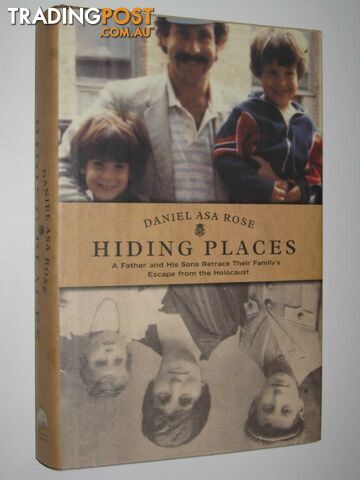 Hiding Places : A Father and His Sons Retrace Their Family's Escape from the...