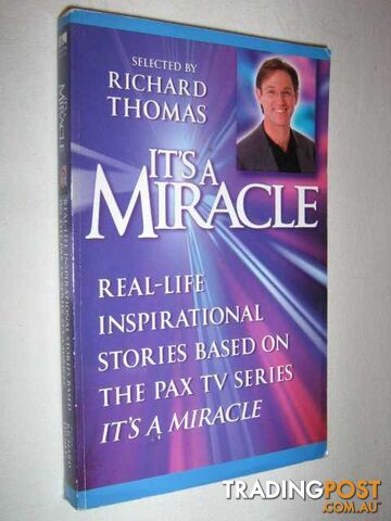 It's a Miracle : Real-life Inspirational Stories Based on the PAX TV Series "It's a Miracle"  - Thomas Richard - 2002