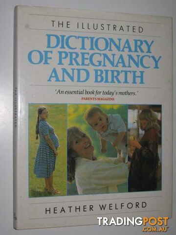 The Illustrated Dictionary of Pregnancy and Birth  - Welford Heather - 1986