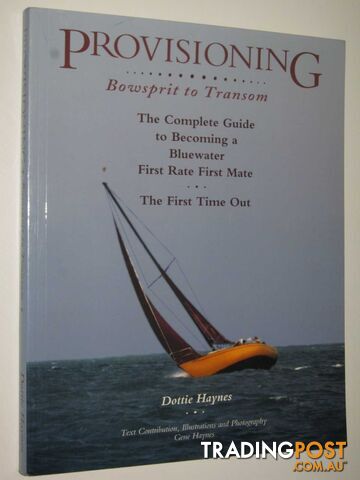 Provisioning - Bowsprit to Transom : A Total Guide to Be a First Rate First Mate ... the First Time Out!  - Haynes Dottie - 1994