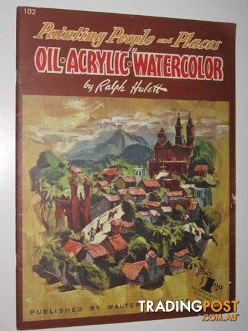 Painting People and Places in Oil, Acrylic, Watercolor - How to Draw Series #102  - Hulett Ralph - No date