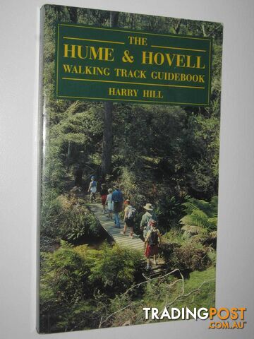 The Hume and Hovell Walking Track Guidebook  - Hill Harry - 1993