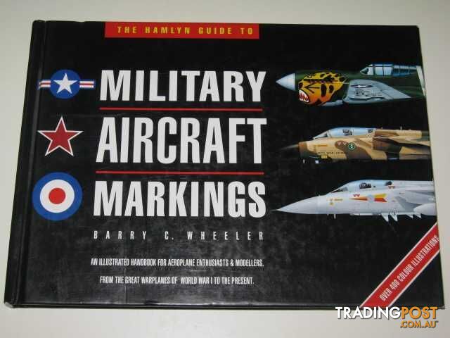 The Hamlyn Guide To Military Aricraft Markings - Wheeler Barry - 1992