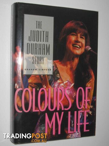 Colours of My Life : The Judith Durham Story  - Simpson Graham - 1994