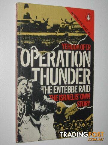 Operation Thunder : The Entebbe Raid : The Israelis' Own Story  - Ofer Yehoda - 1976
