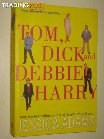 Tom, Dick and Debbie Harry - Adams Jessica - 2000