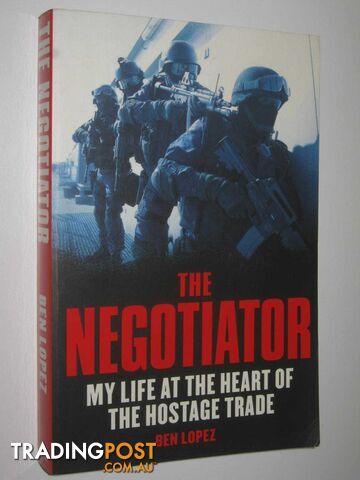 The Negotiator : My Life at the Heart of the Hostage Trade  - Lopez Ben - 2011
