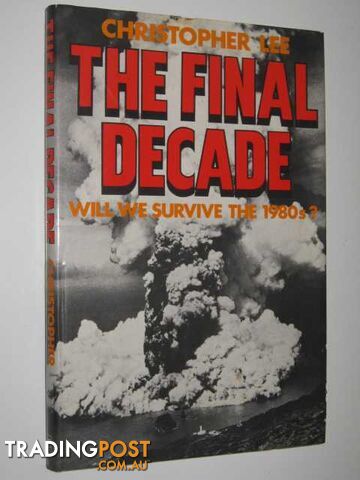 The Final Decade : Will We Survive the 1980s?  - Lee Christopher - 1981