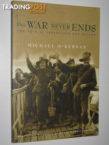 This War Never Ends : The Pain of Separation and Return  - McKernan Michael - 2001