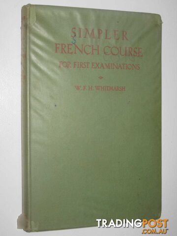 Simpler French Course : For First Examinations  - Whitmarsh W F H - 1958