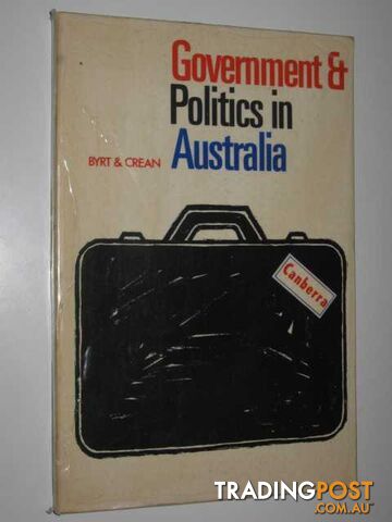 Government and Politics In Australia - Bert W & Crean, Frank - 1972