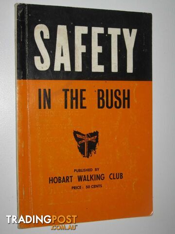 Safety in the Bush : Information on Bushwalking in Tasmania  - Author Not Stated - 1973