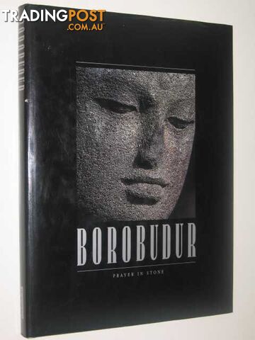 Borobudur: Prayer in Stone  - Soekmono J.G. De Casparis - 1990