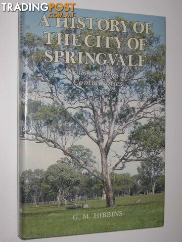 A History of the City of Springvale : Constellation of Communities  - Hibbins G. M. - 1984
