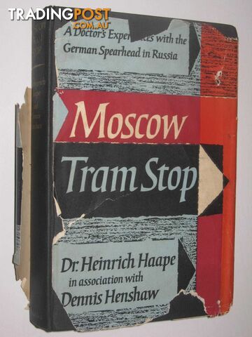 Moscow Tram Stop : A Doctor's Experiences with the German Spearhead in Russia  - Haape Dr Heinrich - 1957