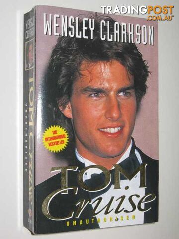 Tom Cruise : Unauthorised  - Clarkson Wensley - 1996