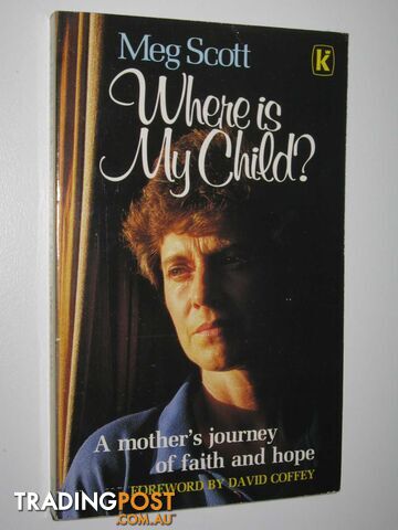 Where Is My Child? : A Mother's Journey of Faith and Hope  - Scott Meg - 1987