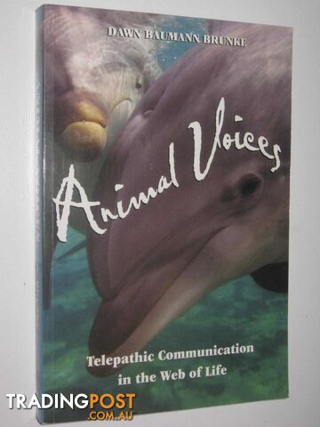 Animal Voices : Telepathic Communication in the Web of Life  - Brunke Dawn Baumann - 2002