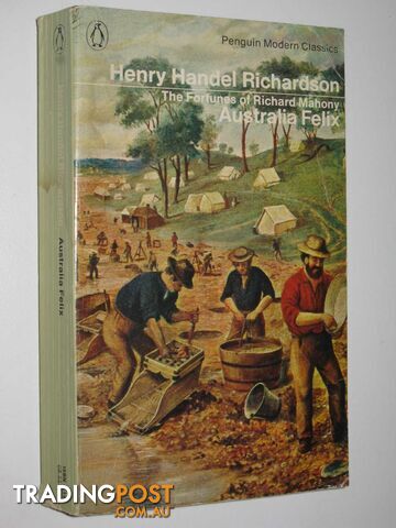 Australia Felix - The Fortunes of Richard Mahony Series #1 - Richardson Henry...
