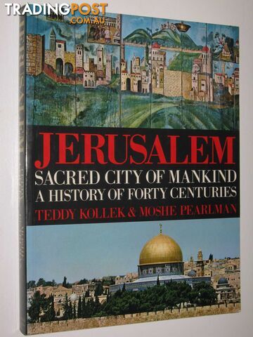 Jerusalem, Sacred City of Mankind : A History of Forty Centuries  - Kollek Teddy & Pearlman, Moshe - 1985
