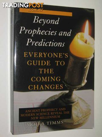Beyond Prophecies & Predictions : Everyone's Guide To The Coming Changes  - Timms Moira - 1994