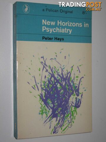 New Horizons in Psychiatry  - Hays Peter - 1964