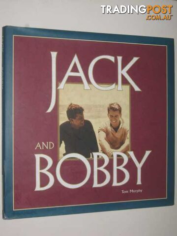 Jack and Bobby [Kennedy] - Murphy Tom - 1998