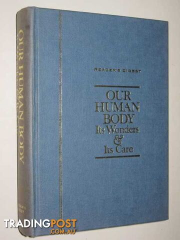 Our Human Body : Its Wonders And Its Care  - Author Not Stated - 1969