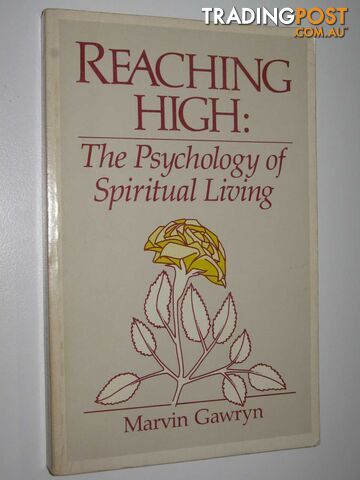 Reaching High : The Psychology of Spiritual Living  - Gawryn Marvin - 1980