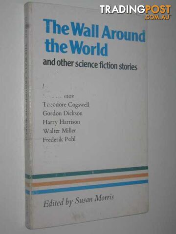 The Wall Around the World and Other Science Fiction Stories - Morris Susan -...