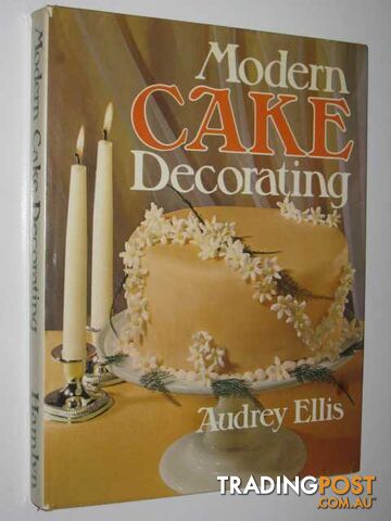 Modern Cake Decorating  - Ellis Audrey - 1976