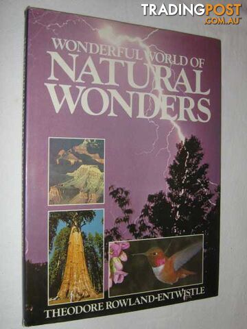 Wonderful World of Natural Wonders  - Rowland-Entwistle Theodore - 1980