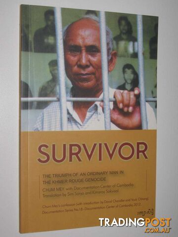 Survivor : The Triumph of an Ordinary Man in The Khmer Rouge Genocide  - Mey Chum - 2012