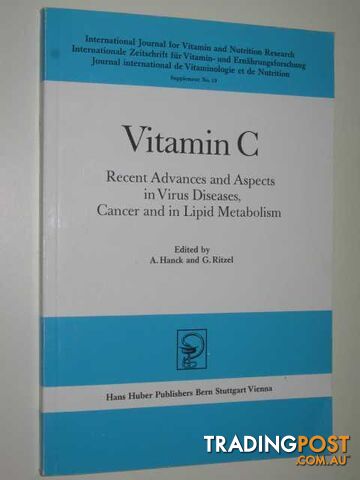 Vitamin C : Recent Advances & Aspets In Virus Diseases, Cancer & In Lipid Metabolism  - Hanck A. & Ritzel, G. - 1979