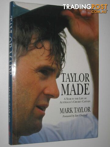 Taylor Made : A Year in the Life of Australia's Cricket Captain  - Taylor Mark - 1995