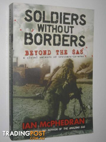 Soldiers Without Borders : Beyond the SAS  - McPhedran Ian - 2008