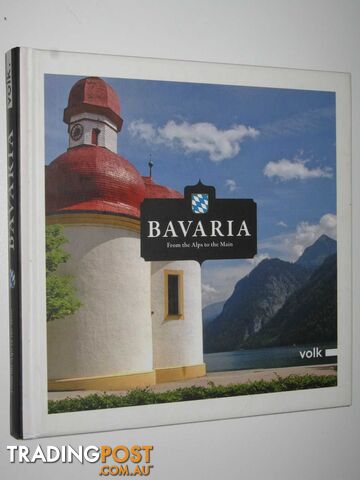 Bavaria : From the Alps to the Main  - Author Not Stated - 2011