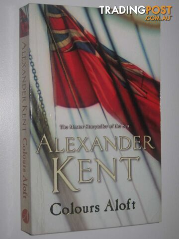 Colours Aloft - Richard Bolitho Series #18 - Kent Alexander - 2006