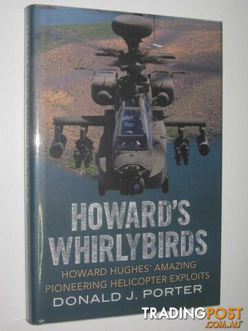 Howard's Whirlybirds : Howard Hughes' Amazing Pioneering Helicopter Exploits  - Porter Donald J. - 2013