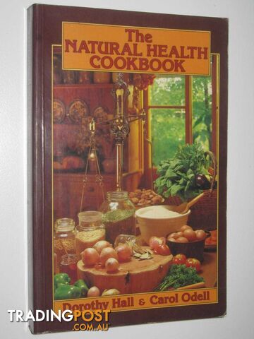 The Natural Health Cookbook  - Hall Dorothy & Odell, Carol - 1986