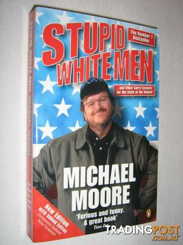 Stupid White Men. and Other Sorry Excuses for the State of the Nation  - Moore Michael - 2004