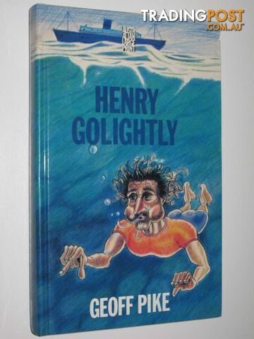 Henry Golightly : A Novel of the Sea  - Pike Geoff - 1990