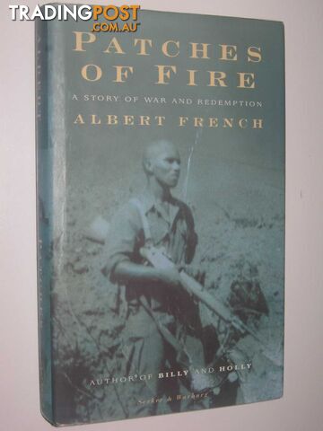 Patches of Fire : A Story of War and Redemption  - French Albert - 1997