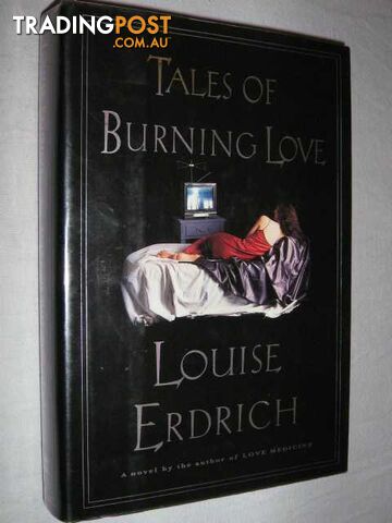 Tales of Burning Love - Erdrich Louise - 1996