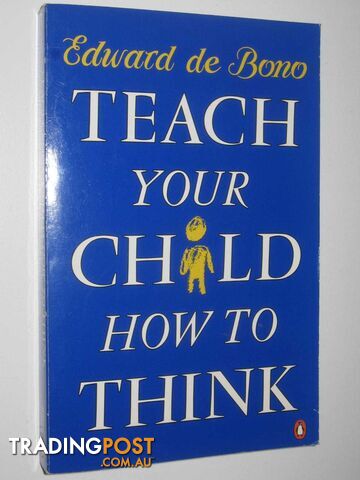 Teach Your Child How To Think - de Bono Edward - 1993