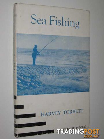 Sea Fishing : A Step-By-Step Book  - Torbett Harvey - 1964