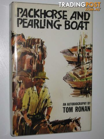 Packhorse and Pearling Boat : Memories of a Mis-Spent Youth  - Ronan Tom - 1964