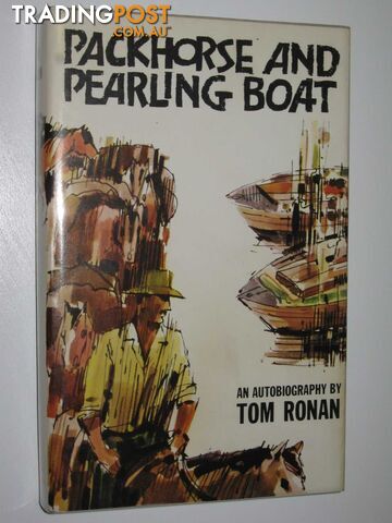 Packhorse and Pearling Boat : Memories of a Mis-Spent Youth  - Ronan Tom - 1964