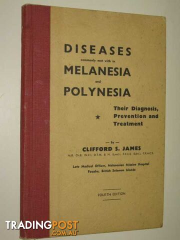 Diseases Commonly Met With In Melanesia & Polynesia : Their Diagnosis, Prevention & Treatment  - James Clifford - 1956