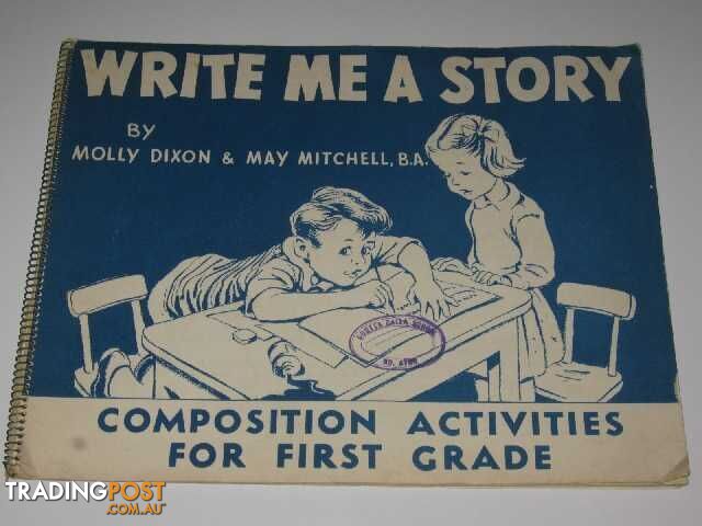 Write Me A Story : Composition Activities For First Grade - Dixon Molly &...
